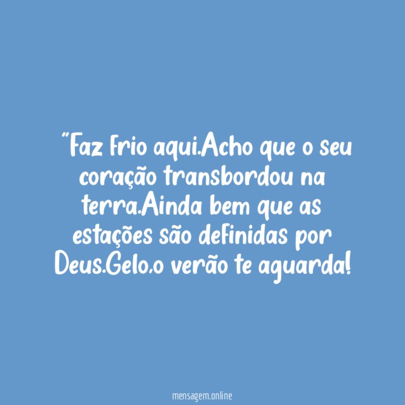 "Faz frio aqui