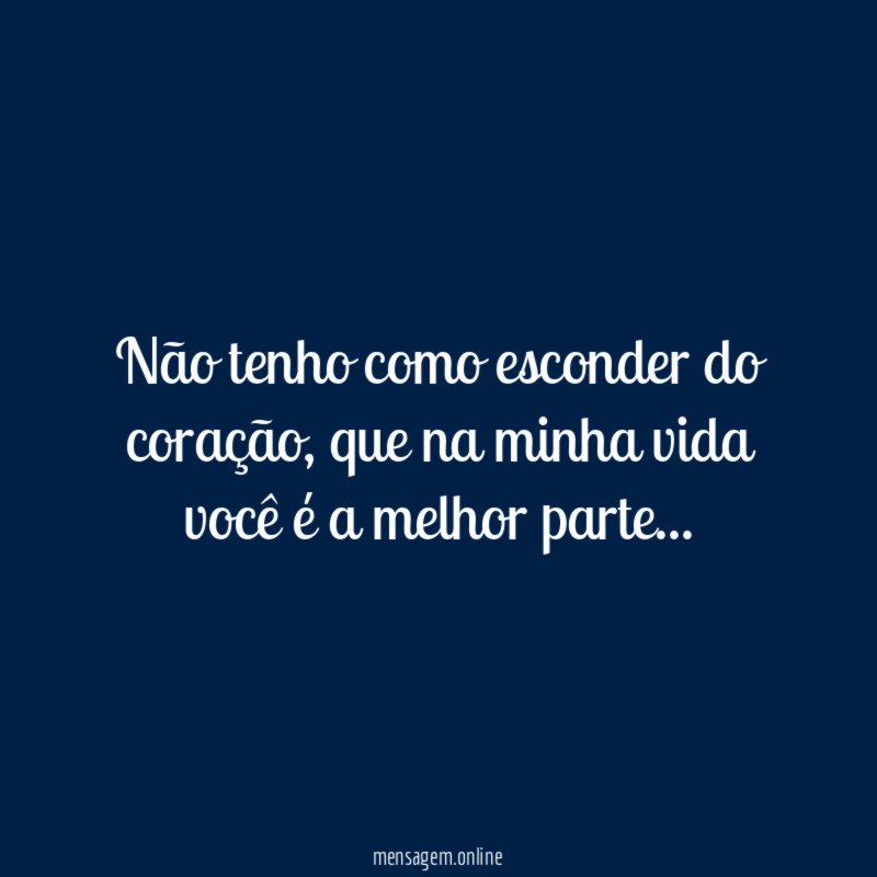 Não tenho como esconder do coração