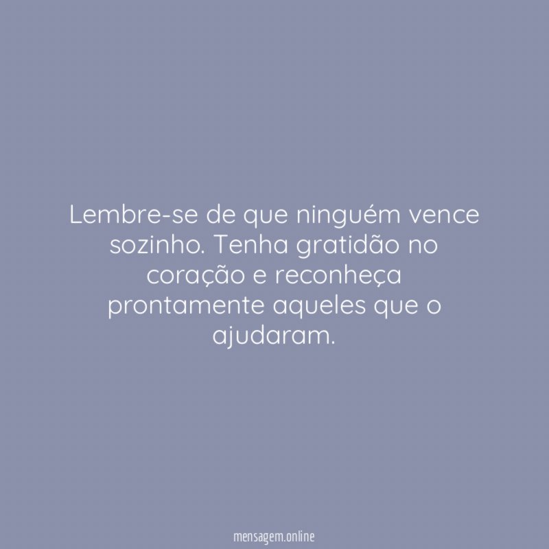 Lembre-se de que ninguém vence sozinho