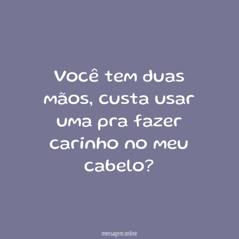 Você tem duas mãos