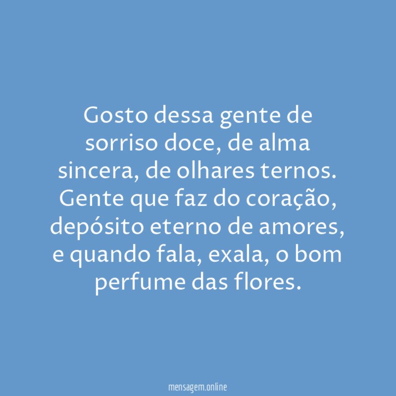 Gosto dessa gente de sorriso doce