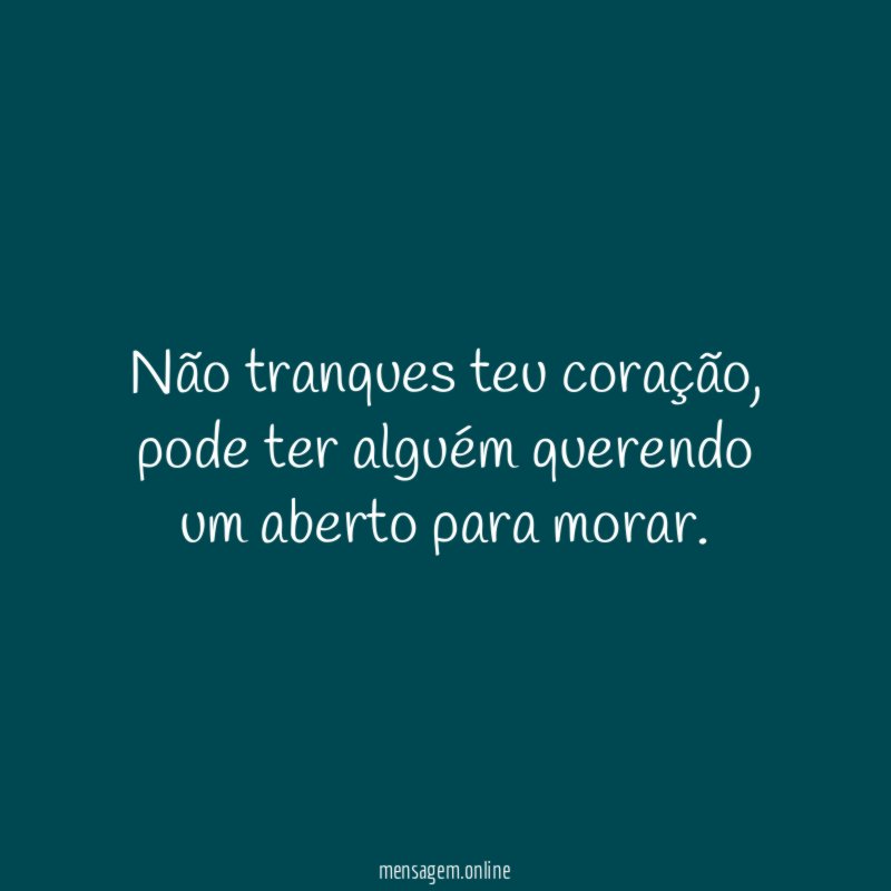Não tranques teu coração