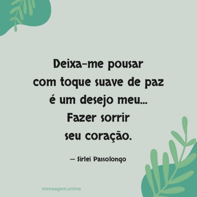Deixa-me pousar com toque suave de paz é um desejo meu