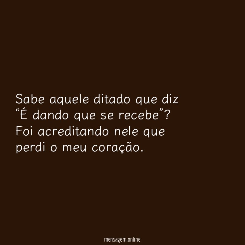Sabe aquele ditado que diz “É dando que se recebe”