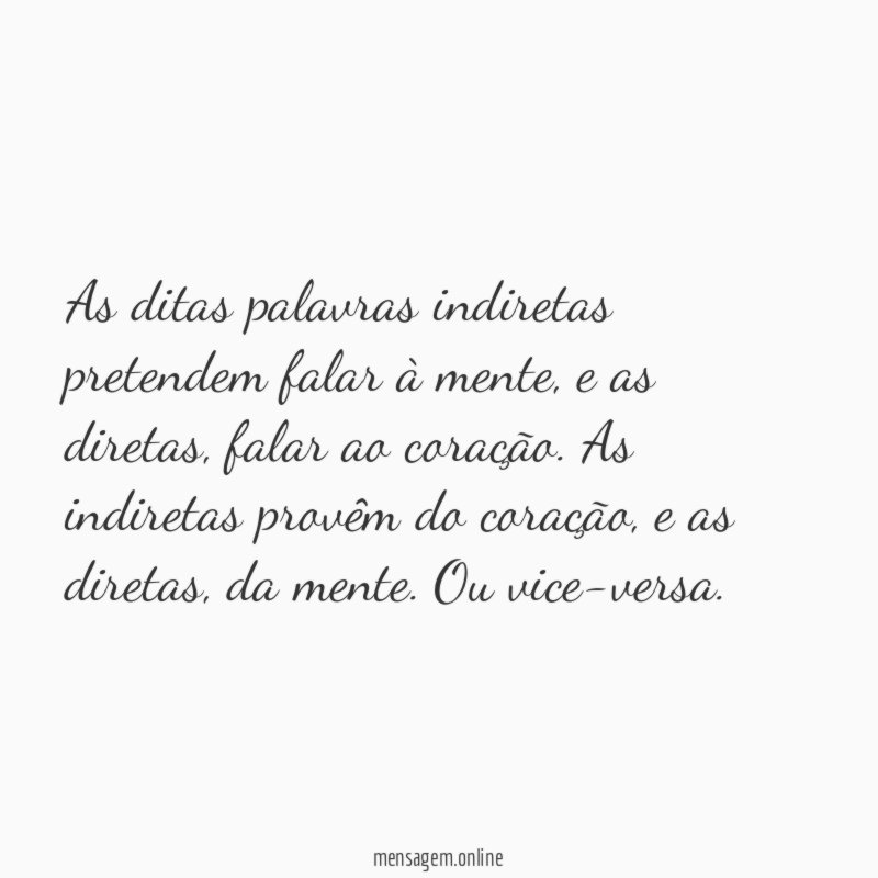 As ditas palavras indiretas pretendem falar à mente