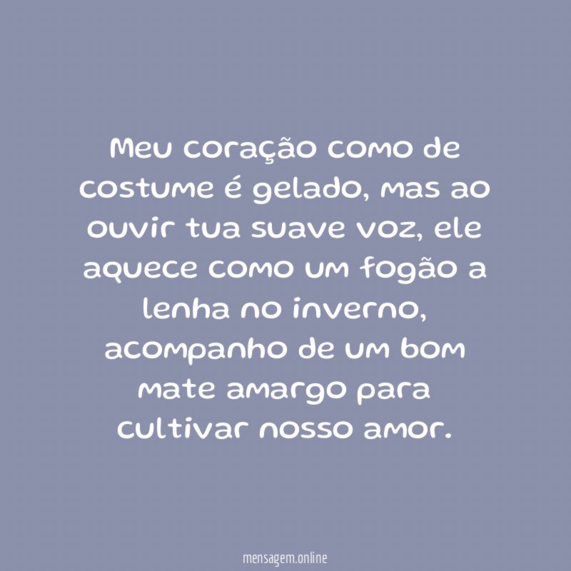 Meu coração como de costume é gelado