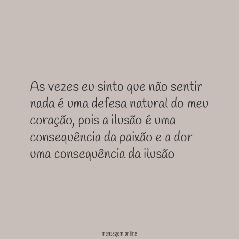 As vezes eu sinto que não sentir nada