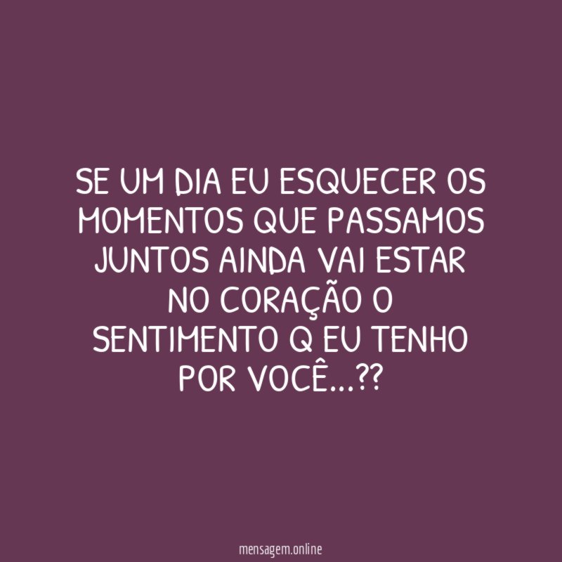 Se um dia eu Esquecer os momentos que
