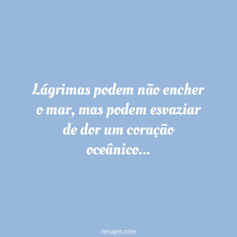 Lágrimas podem não encher o mar