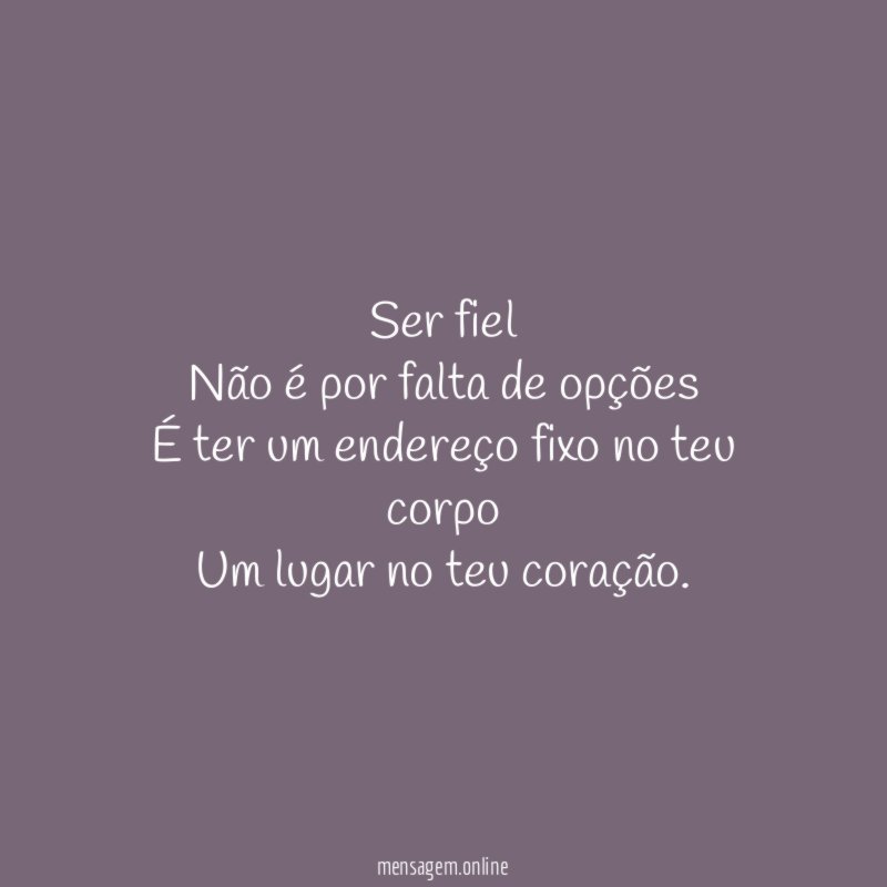 Ser fiel Não é por falta de opções É ter