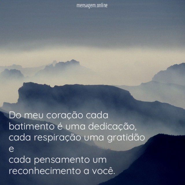 Do meu coração cada batimento é uma dedicação