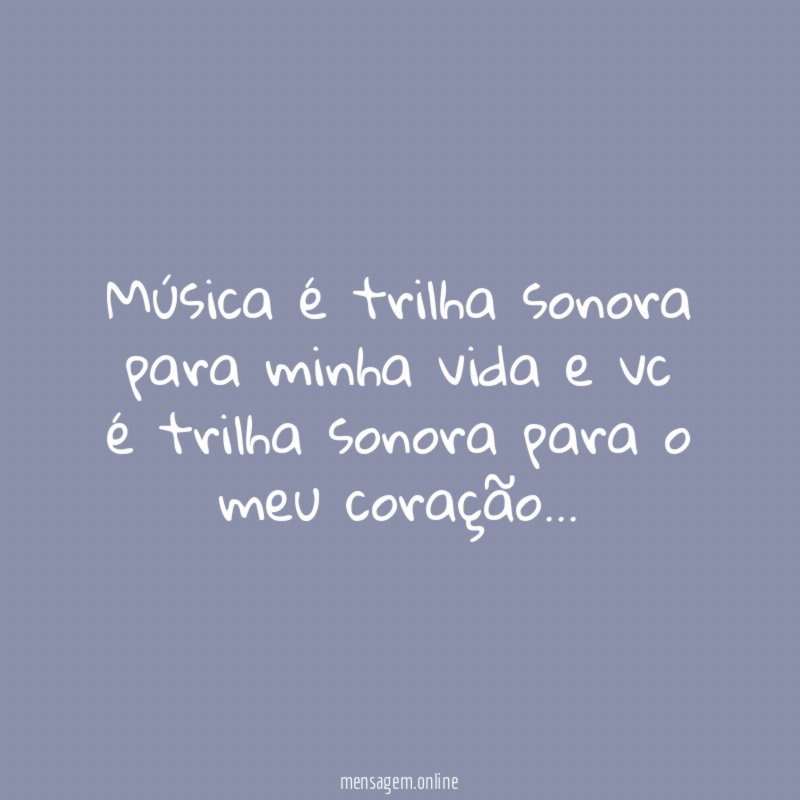 Música é trilha sonora para minha vida