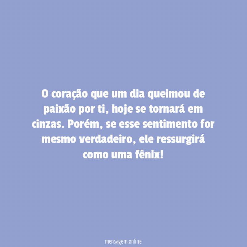 O coração que um dia queimou de paixão por ti