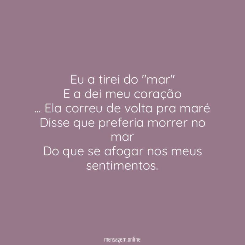 Eu a tirei do "mar" E a dei meu coração