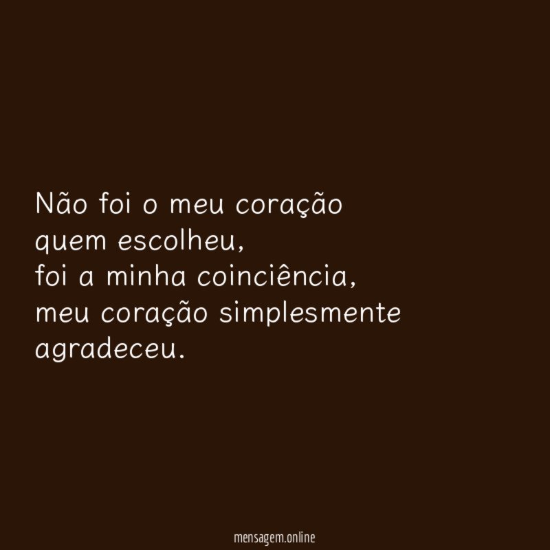 Não foi o meu coração quem escolheu