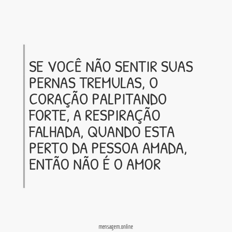 Se Você não sentir suas pernas tremulas