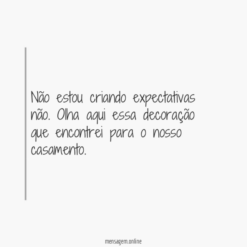 Não estou criando expectativas não