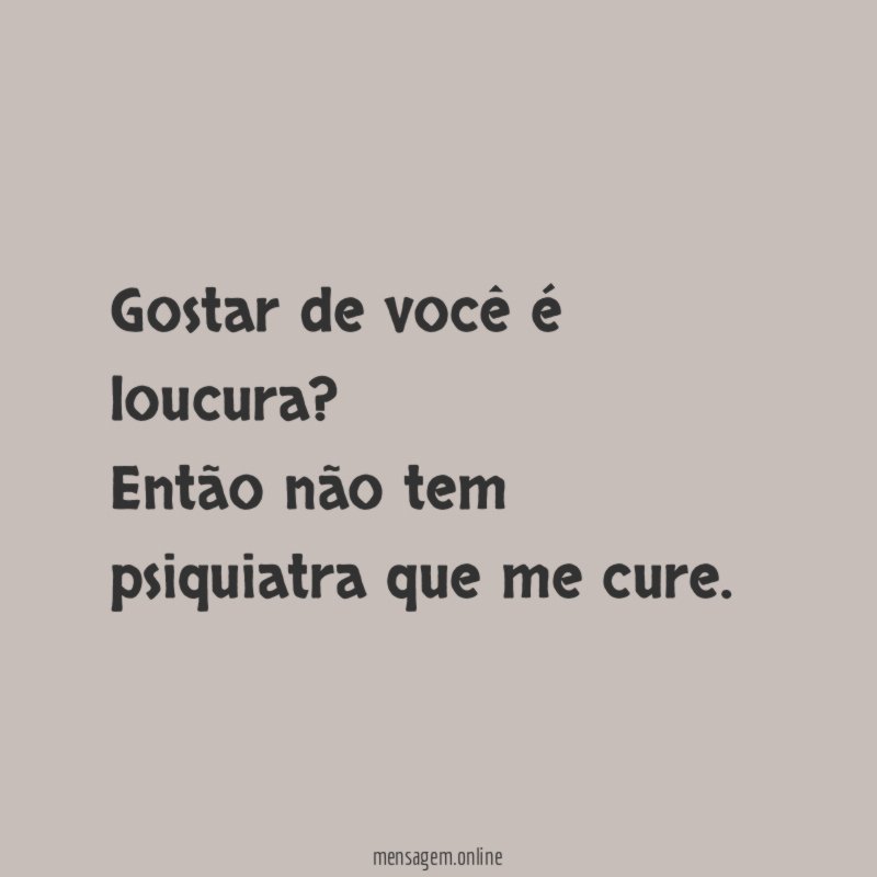 Gostar de você é loucura