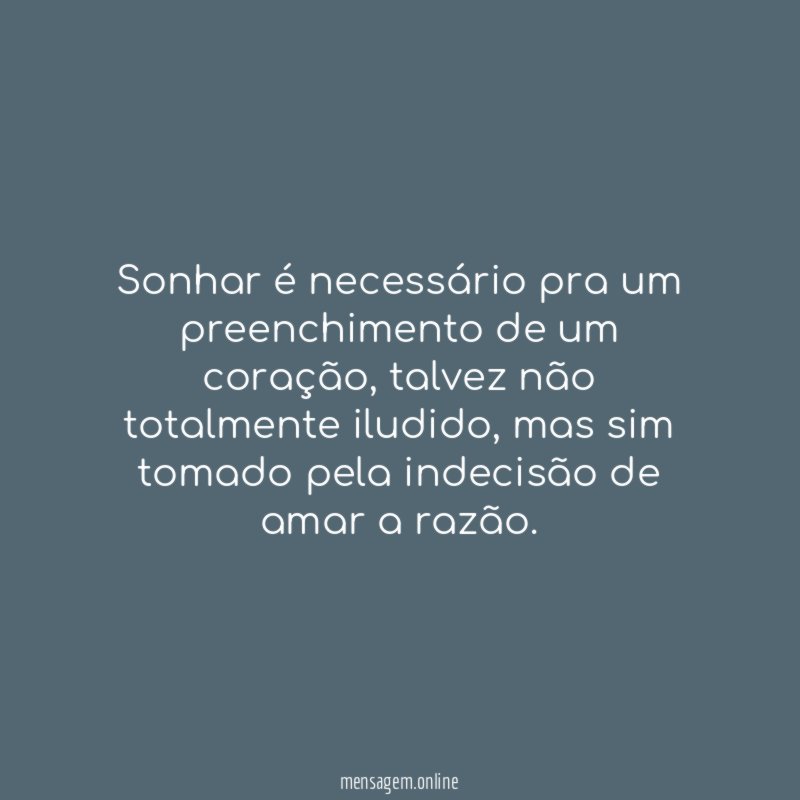 Sonhar é necessário pra um preenchimento de um coração