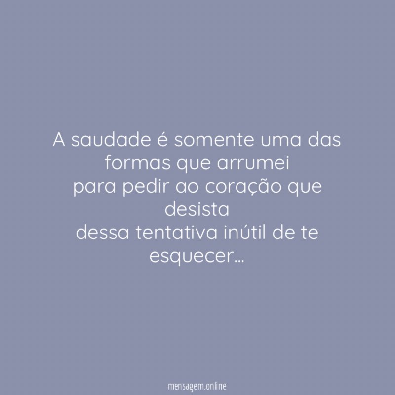 A saudade é somente uma das formas