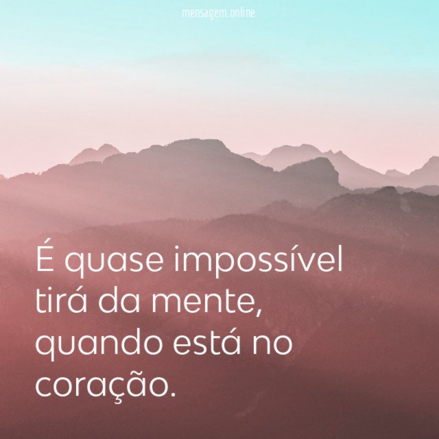 É quase impossível tirá da mente