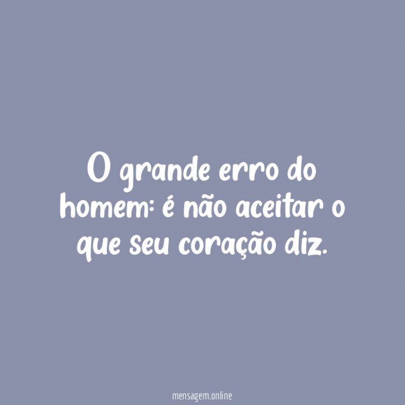 O grande erro do homem