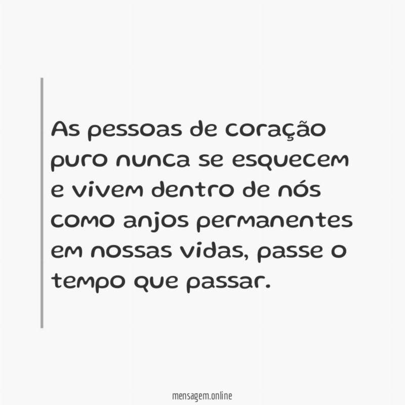 As pessoas de coração puro nunca se esquecem