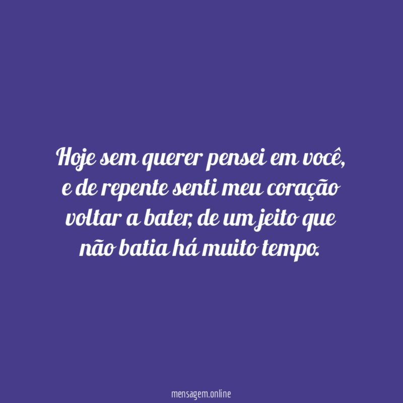 Hoje sem querer pensei em você