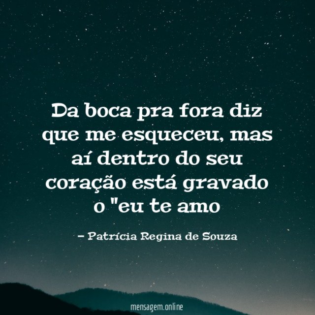 Da boca pra fora diz que me esqueceu