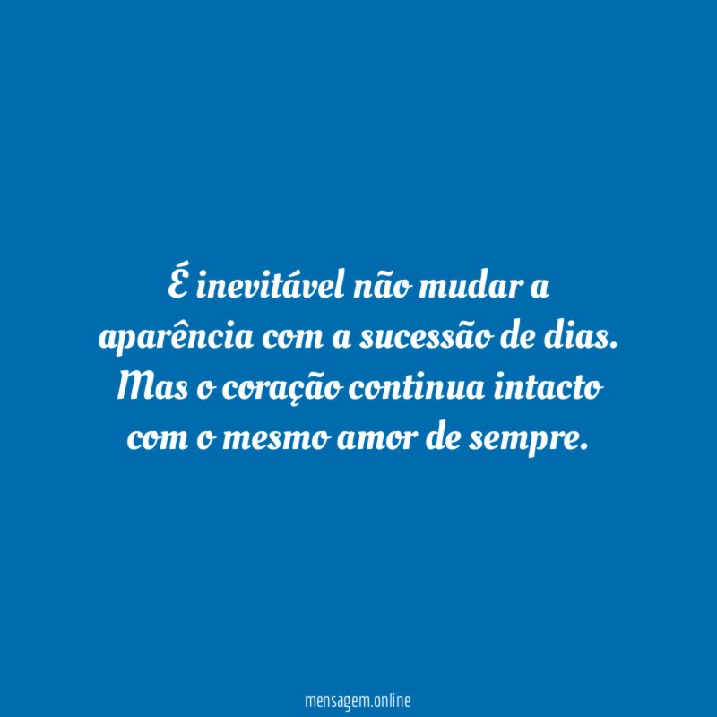 É inevitável não mudar a aparência com a