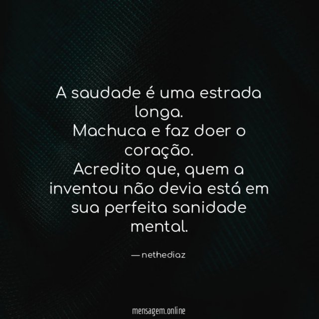 A saudade é uma estrada longa