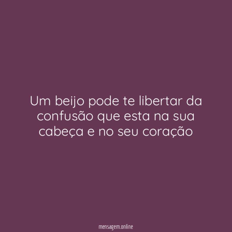 Um beijo pode te libertar da confusão que