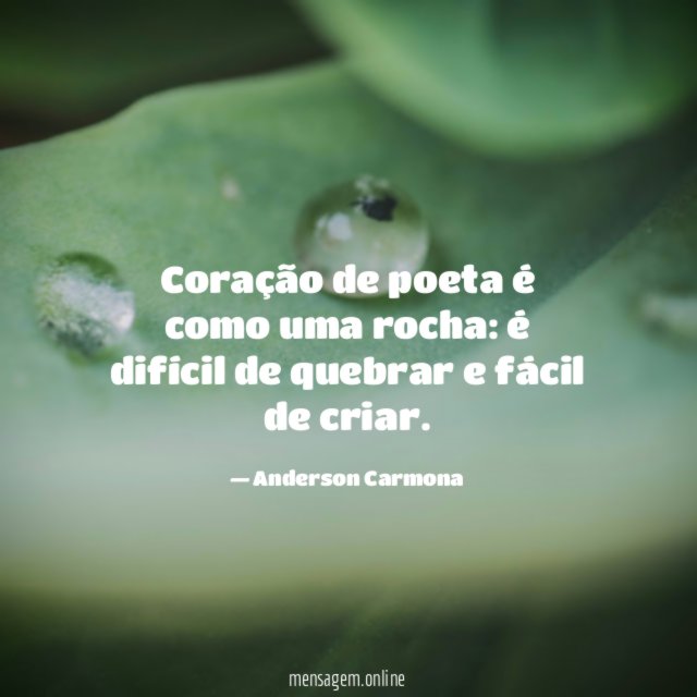 Coração de poeta é como uma rocha