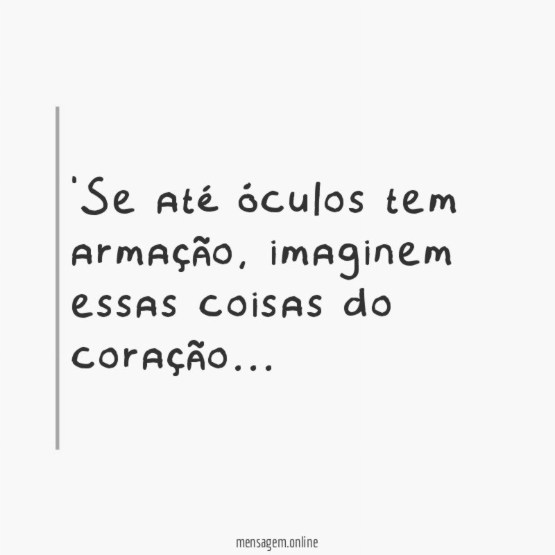 Se até óculos tem armação