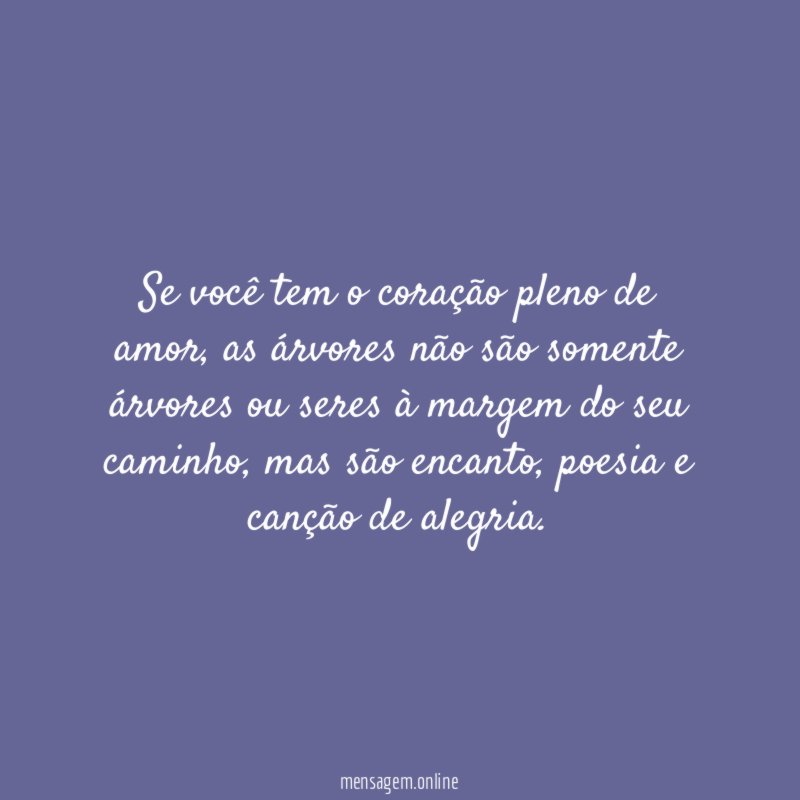 Se você tem o coração pleno de amor