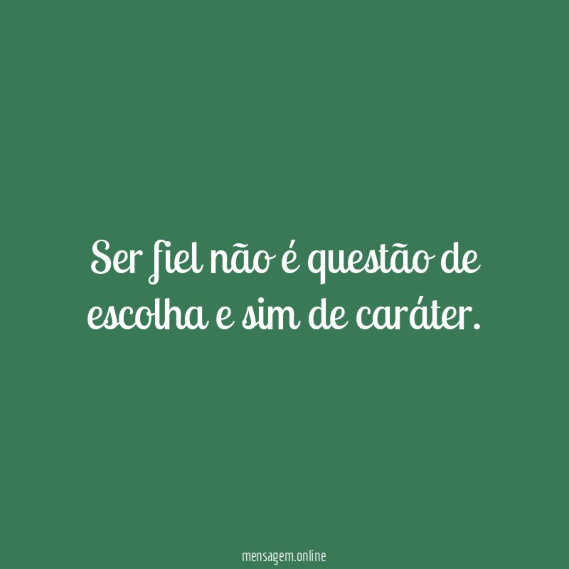Ser fiel não é questão de escolha