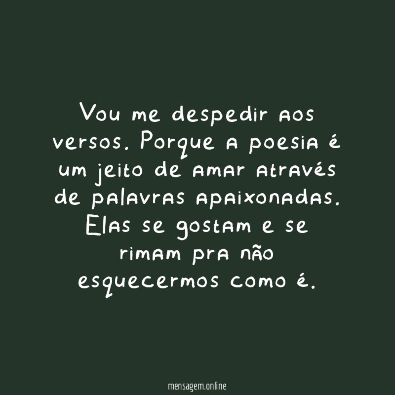 Vou me despedir aos versos