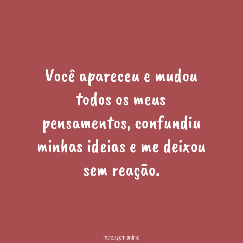 Você apareceu e mudou todos os meus pensamentos