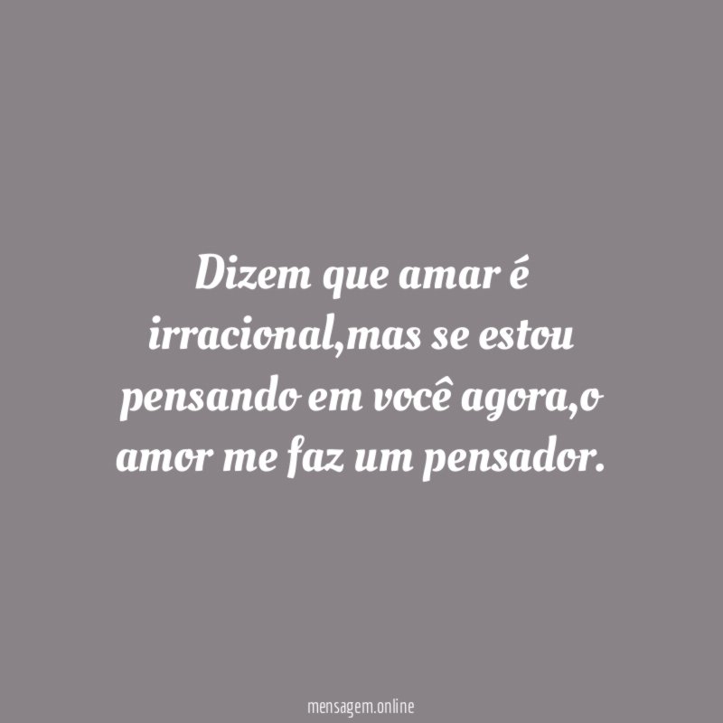 Dizem que amar é irracional