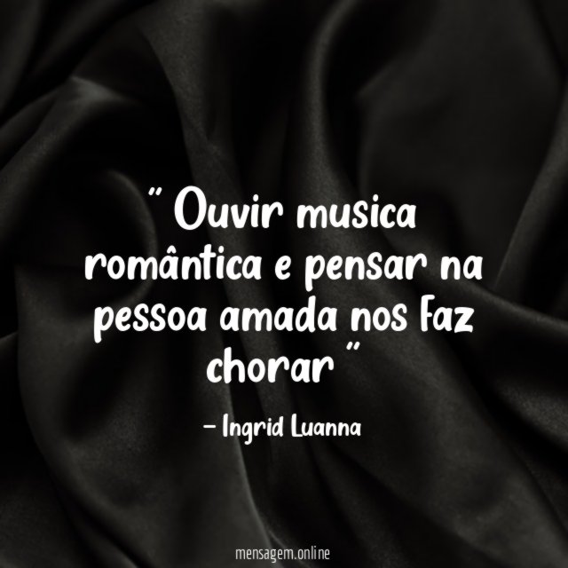 ' Ouvir musica romântica e pensar na pessoa