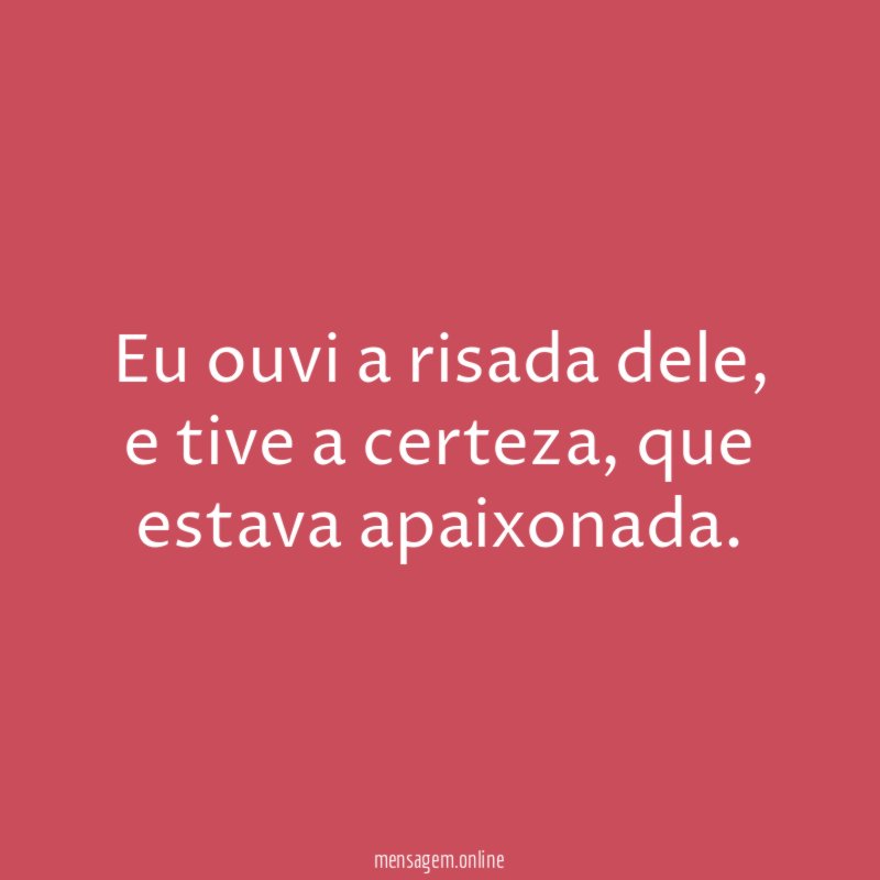Eu ouvi a risada dele