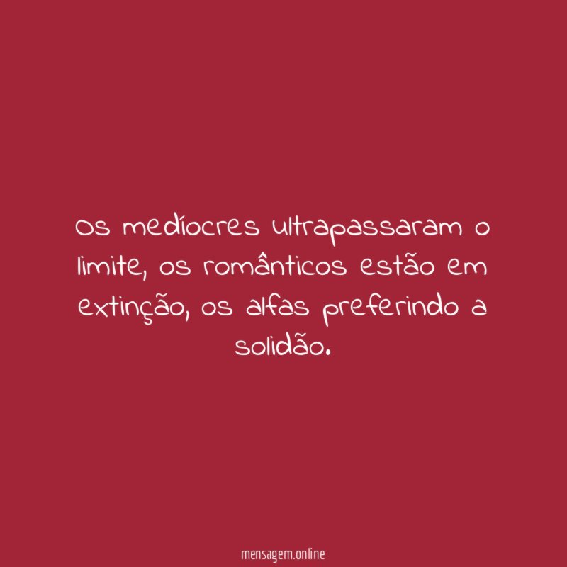 Os medíocres ultrapassaram o limite
