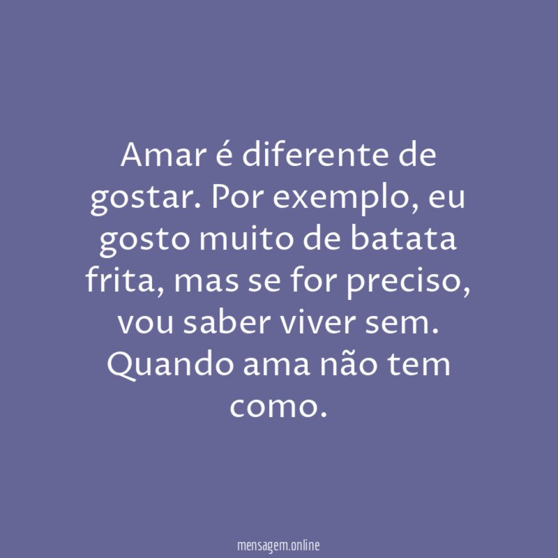 Amar é diferente de gostar