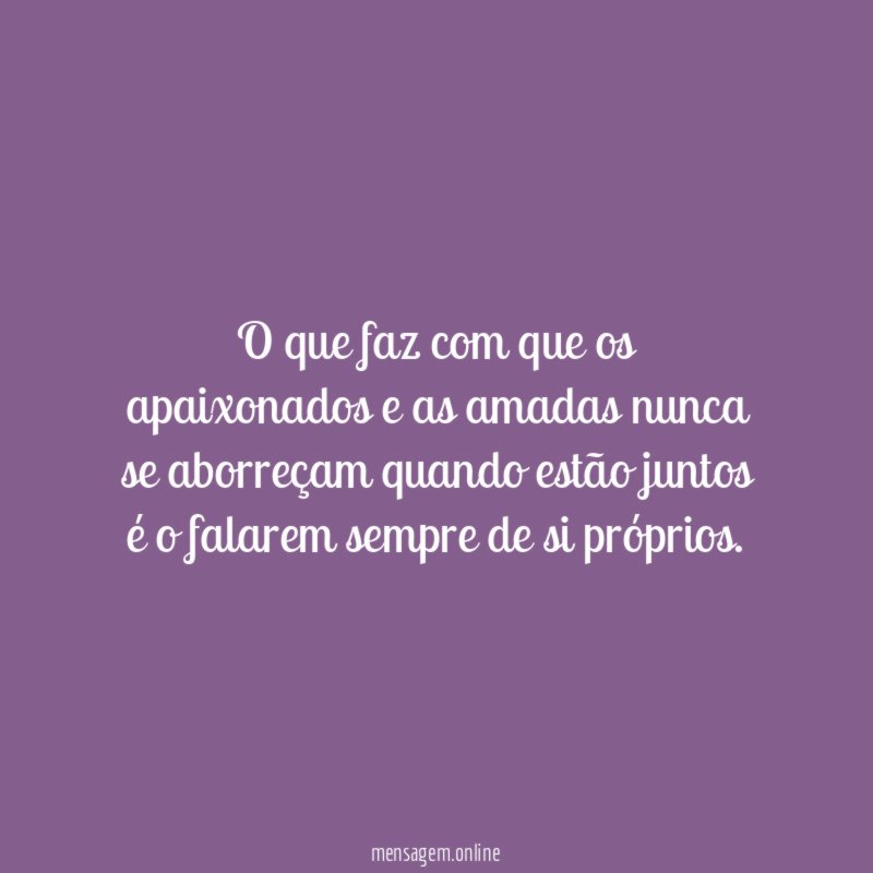 O que faz com que os apaixonados
