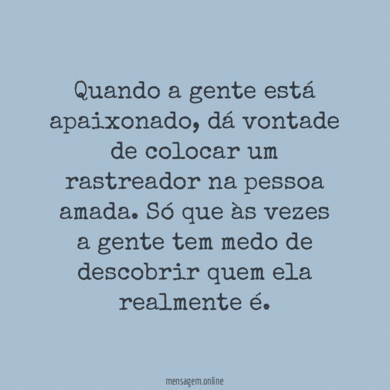 Quando a gente está apaixonado