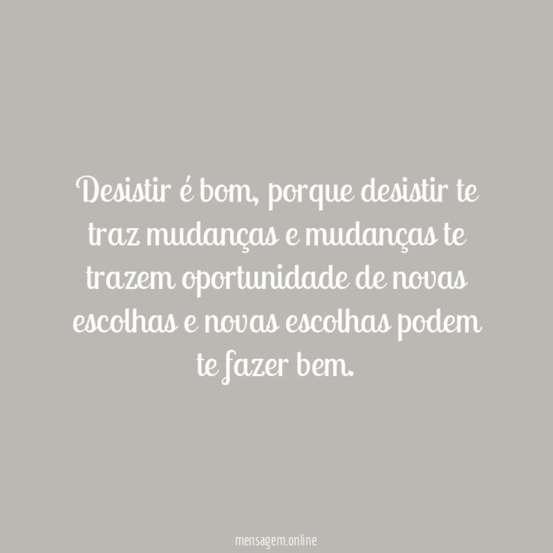 Desistir é bom