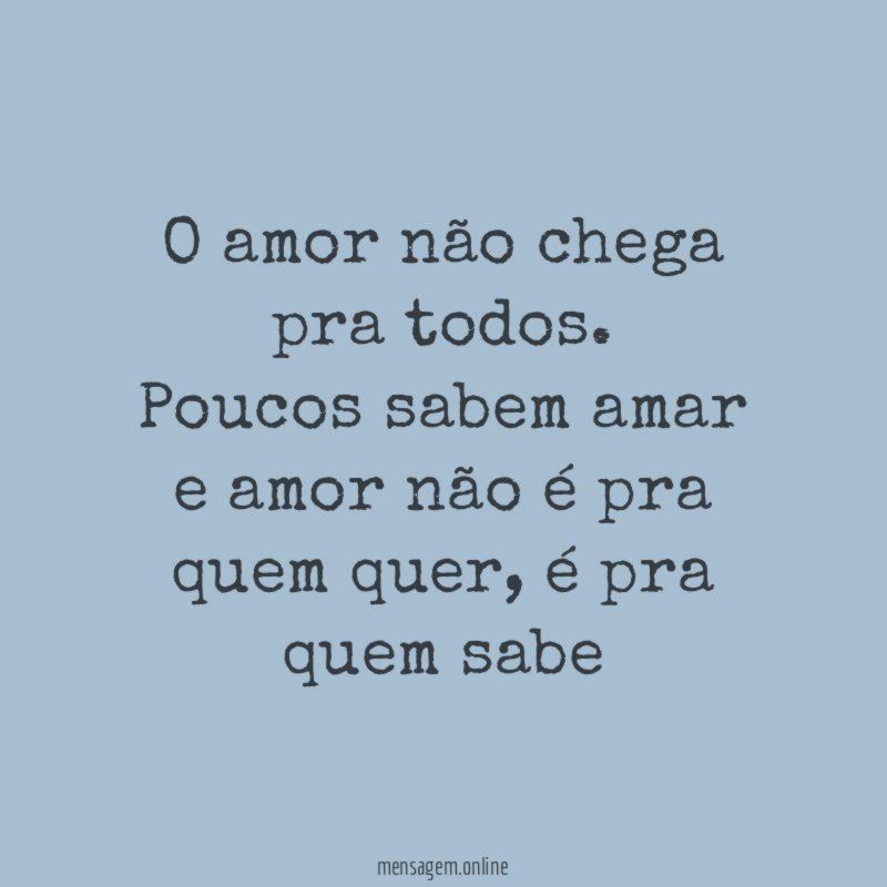 O amor não chega pra todos