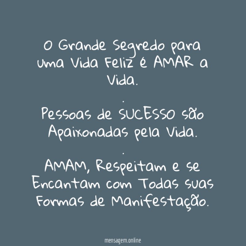 O Grande Segredo para uma Vida Feliz é AMAR a Vida