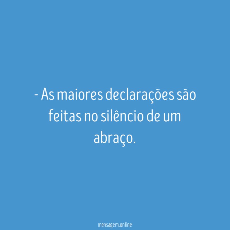 As maiores declarações são feitas no silêncio