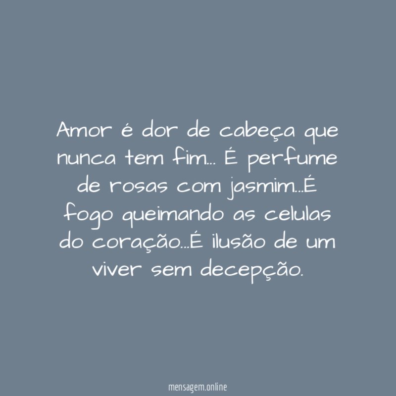 Amor é dor de cabeça que nunca tem fim